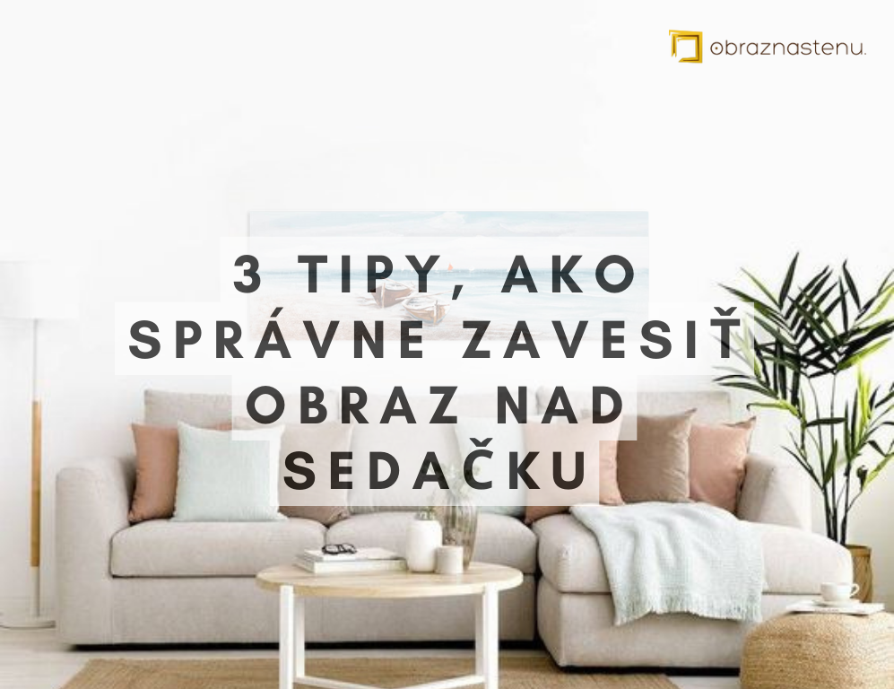 3 OVERENÉ tipy, ako zavesiť obraz nad sedačku