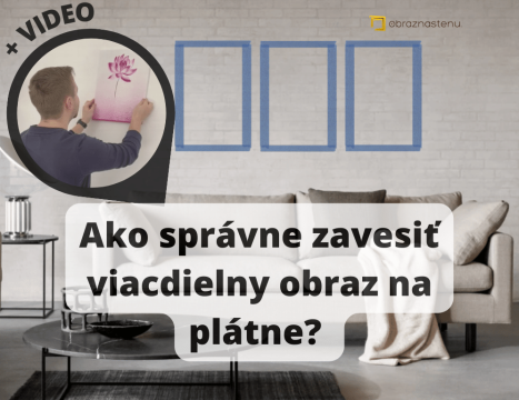 Ako správne zavesiť viacdielny obraz na plátne? (VIDEO)